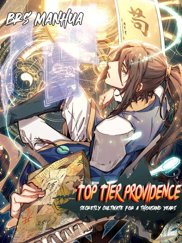 Top Tier Providence: Secretly Cultivate for a Thousand Years